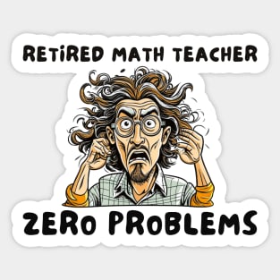 Retired math teacher zero problems Sticker